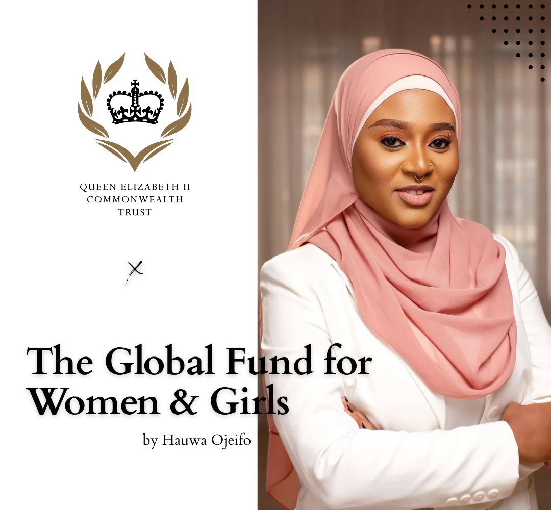 The Queen Elizabeth II Commonwealth Trust x The Global Impact Fund for Women and Girls by Hauwa Ojeifo